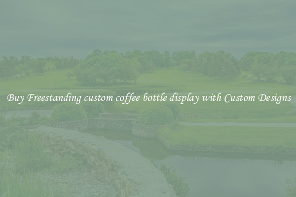 Buy Freestanding custom coffee bottle display with Custom Designs