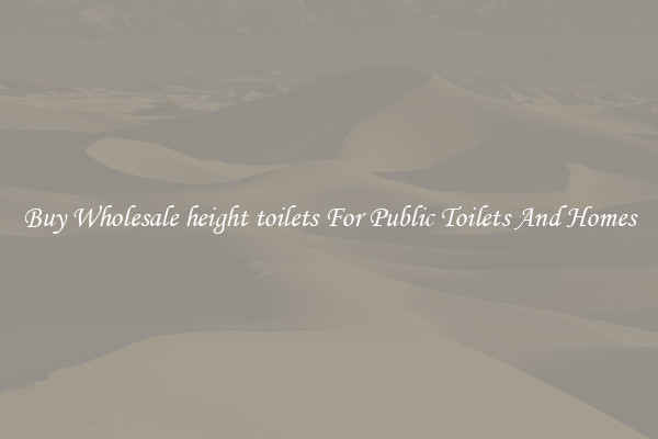 Buy Wholesale height toilets For Public Toilets And Homes