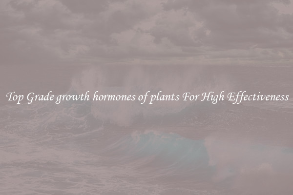 Top Grade growth hormones of plants For High Effectiveness