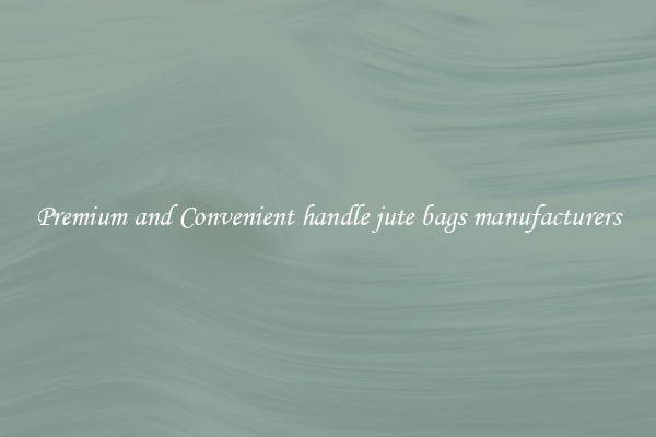 Premium and Convenient handle jute bags manufacturers