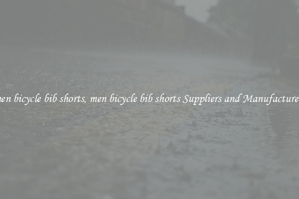 men bicycle bib shorts, men bicycle bib shorts Suppliers and Manufacturers