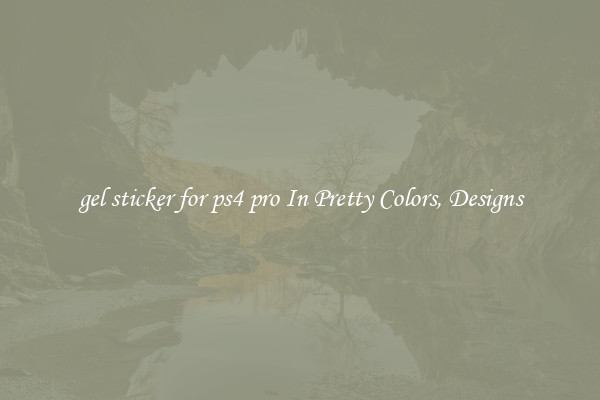 gel sticker for ps4 pro In Pretty Colors, Designs