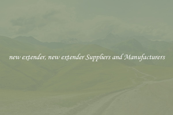 new extender, new extender Suppliers and Manufacturers