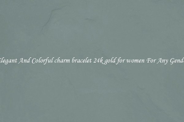 Elegant And Colorful charm bracelet 24k gold for women For Any Gender