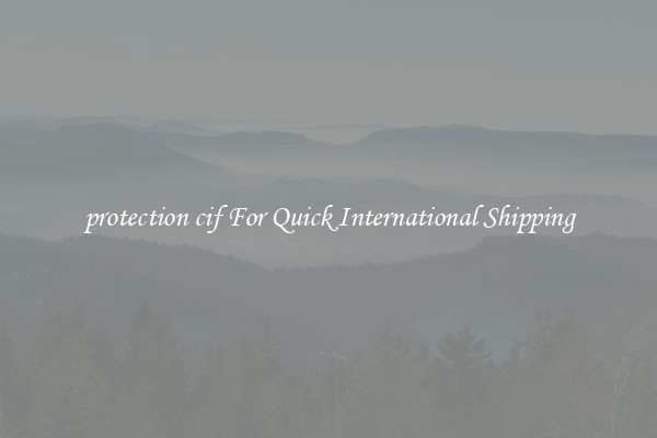 protection cif For Quick International Shipping