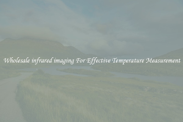 Wholesale infrared imaging For Effective Temperature Measurement