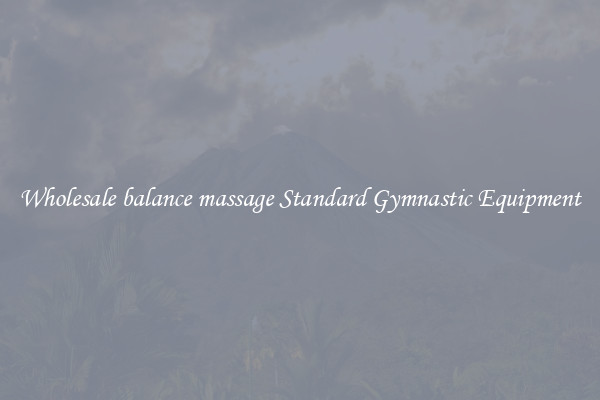 Wholesale balance massage Standard Gymnastic Equipment