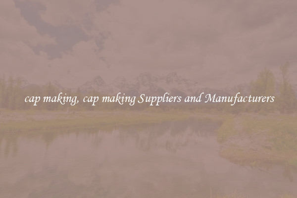 cap making, cap making Suppliers and Manufacturers