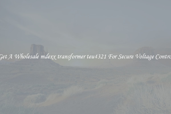 Get A Wholesale mdexx transformer teu4321 For Secure Voltage Control