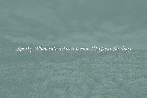 Sporty Wholesale astm ron mon At Great Savings