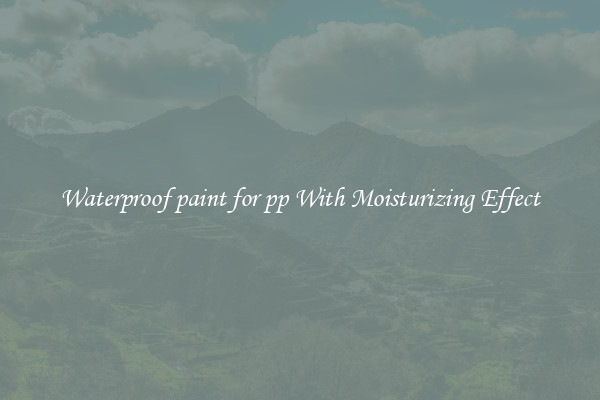 Waterproof paint for pp With Moisturizing Effect