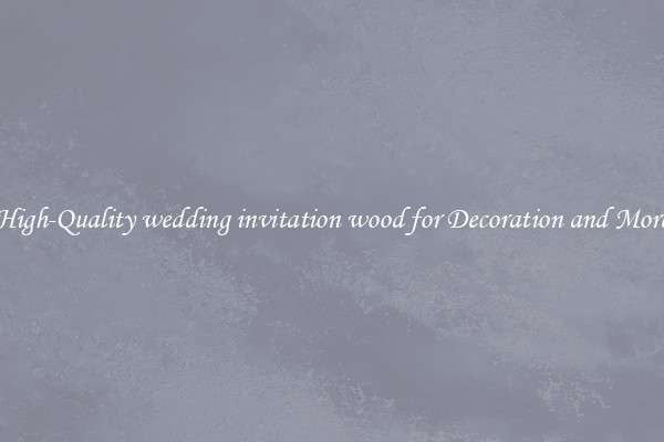 High-Quality wedding invitation wood for Decoration and More