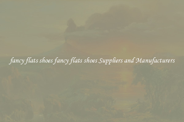 fancy flats shoes fancy flats shoes Suppliers and Manufacturers