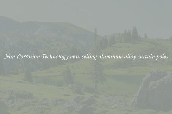 Non-Corrosion Technology new selling aluminum alloy curtain poles