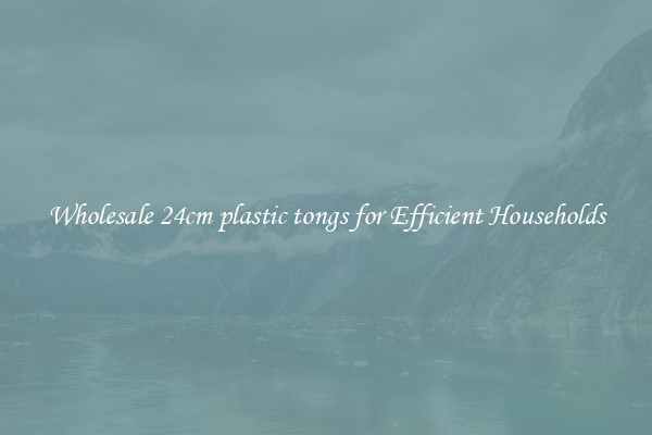 Wholesale 24cm plastic tongs for Efficient Households