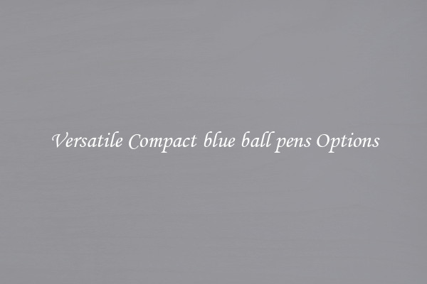 Versatile Compact blue ball pens Options