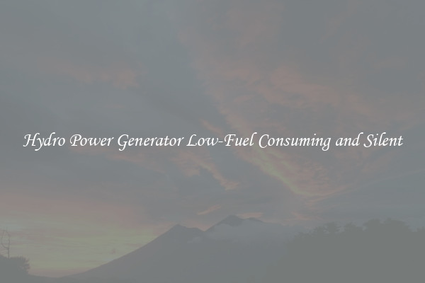 Hydro Power Generator Low-Fuel Consuming and Silent