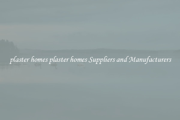 plaster homes plaster homes Suppliers and Manufacturers