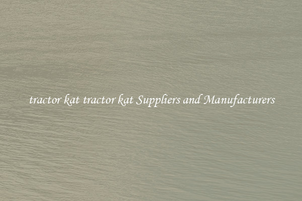 tractor kat tractor kat Suppliers and Manufacturers