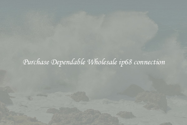 Purchase Dependable Wholesale ip68 connection