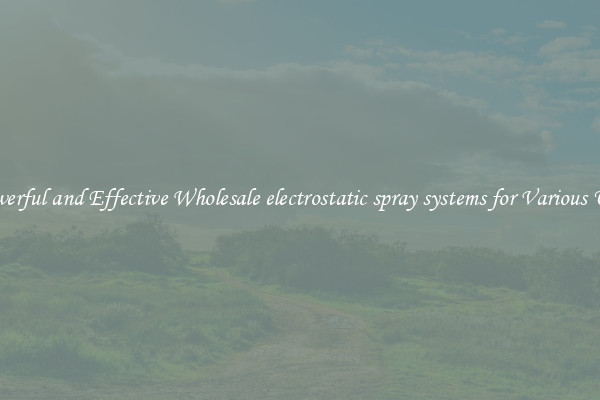 Powerful and Effective Wholesale electrostatic spray systems for Various Uses