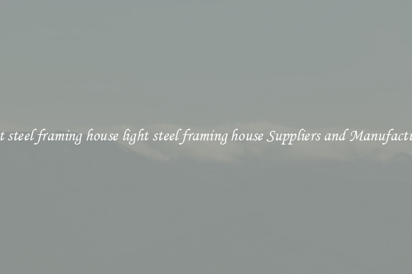 light steel framing house light steel framing house Suppliers and Manufacturers