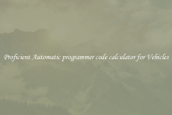 Proficient Automatic programmer code calculator for Vehicles