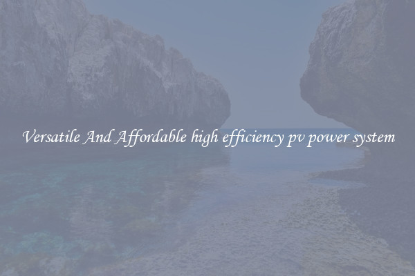 Versatile And Affordable high efficiency pv power system