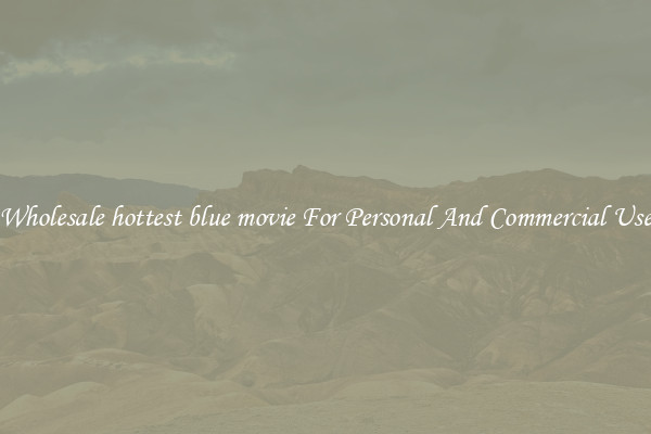 Wholesale hottest blue movie For Personal And Commercial Use