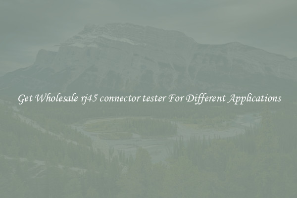 Get Wholesale rj45 connector tester For Different Applications