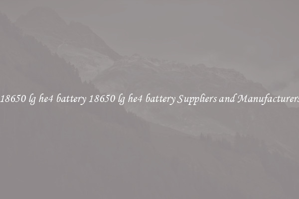 18650 lg he4 battery 18650 lg he4 battery Suppliers and Manufacturers