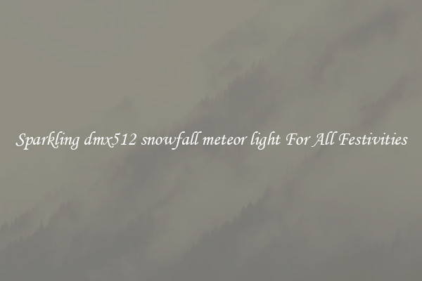 Sparkling dmx512 snowfall meteor light For All Festivities