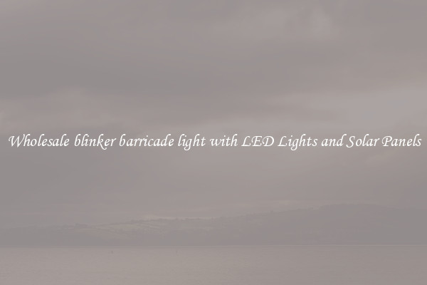 Wholesale blinker barricade light with LED Lights and Solar Panels