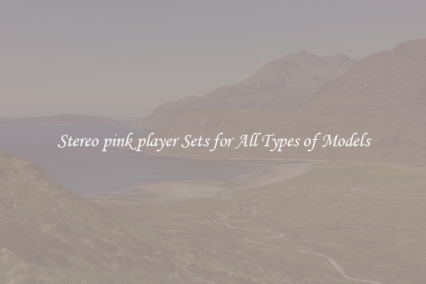 Stereo pink player Sets for All Types of Models