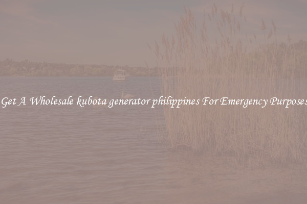 Get A Wholesale kubota generator philippines For Emergency Purposes