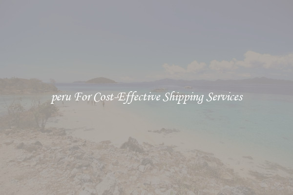 peru For Cost-Effective Shipping Services