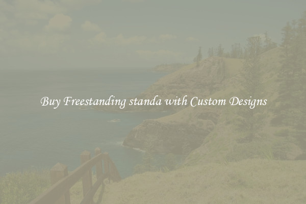 Buy Freestanding standa with Custom Designs